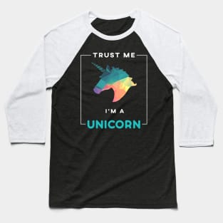 Trust Me I'm A Unicorn Shirt Baseball T-Shirt